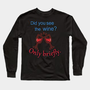 wine saying Long Sleeve T-Shirt